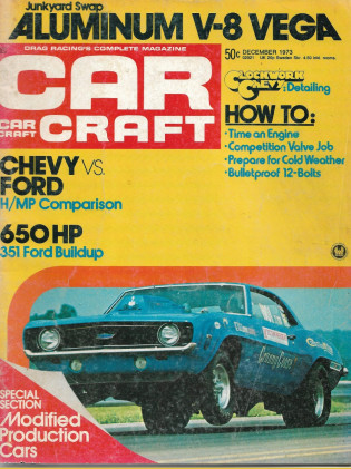 CAR CRAFT 1973 DEC - CHEVY vs FORD, 650 HP 351 FORD BUILDUP, ALUM V-8 VEGA